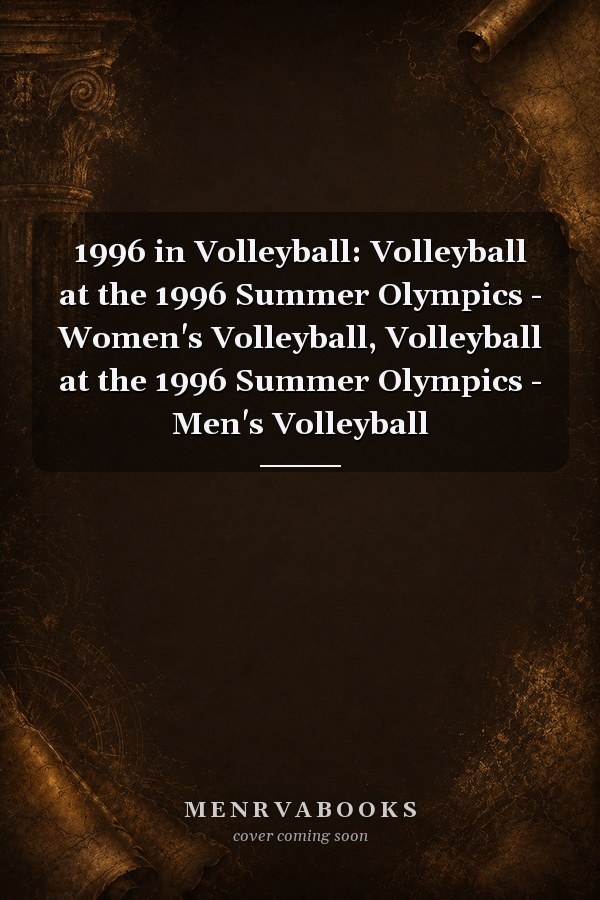 1996 in Volleyball: Volleyball at the 1996 Summer Olympics - Women's Volleyball, Volleyball at the 1996 Summer Olympics - Men's Volleyball