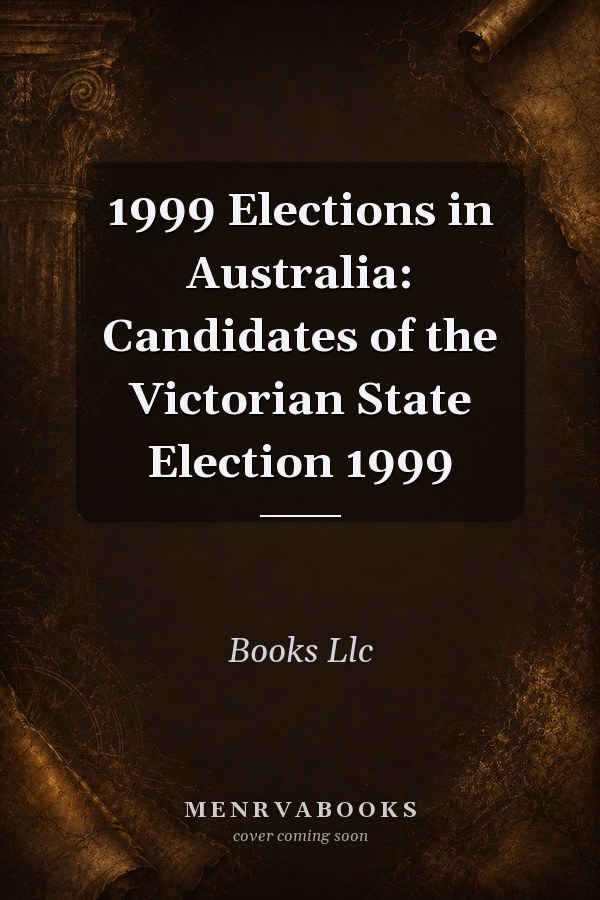 1999 Elections in Australia: Candidates of the Victorian State Election 1999