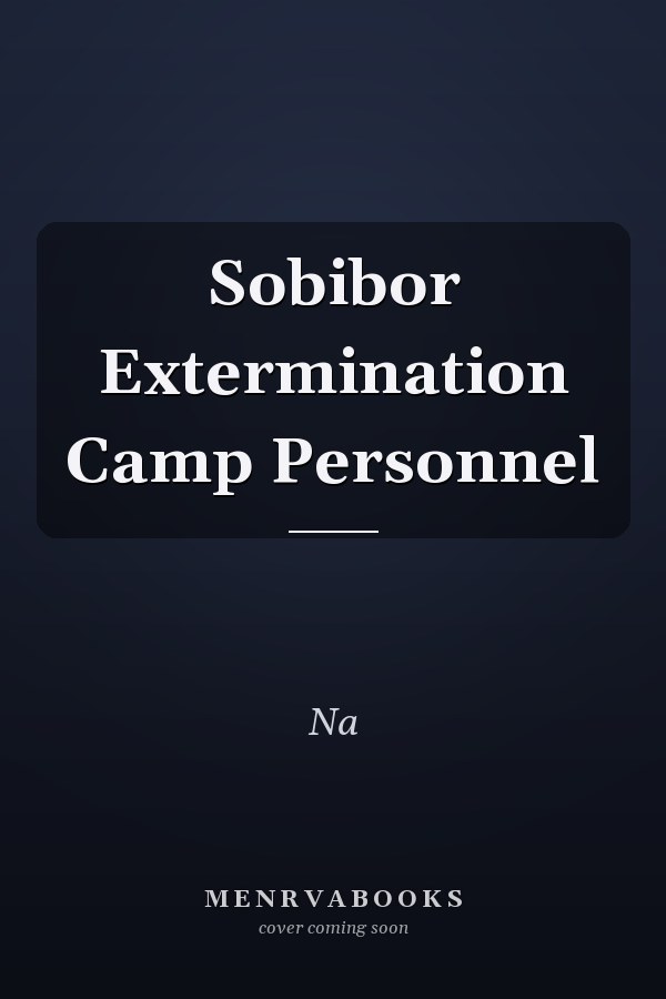 Sobibor Extermination Camp Personnel
