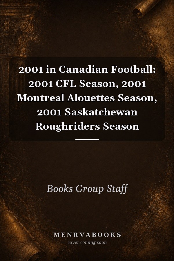 2001 in Canadian Football: 2001 CFL Season, 2001 Montreal Alouettes Season, 2001 Saskatchewan Roughriders Season