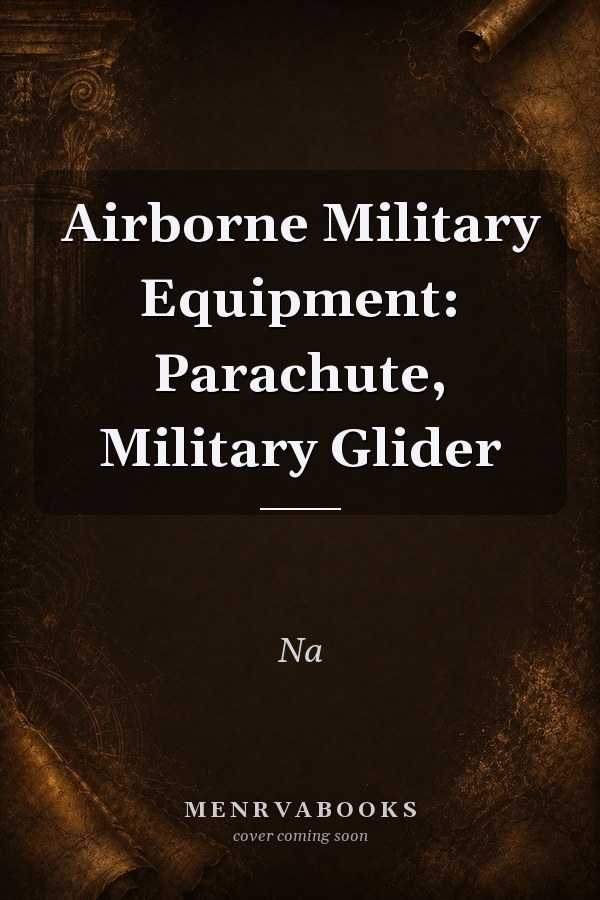 Airborne Military Equipment: Parachute, Military Glider