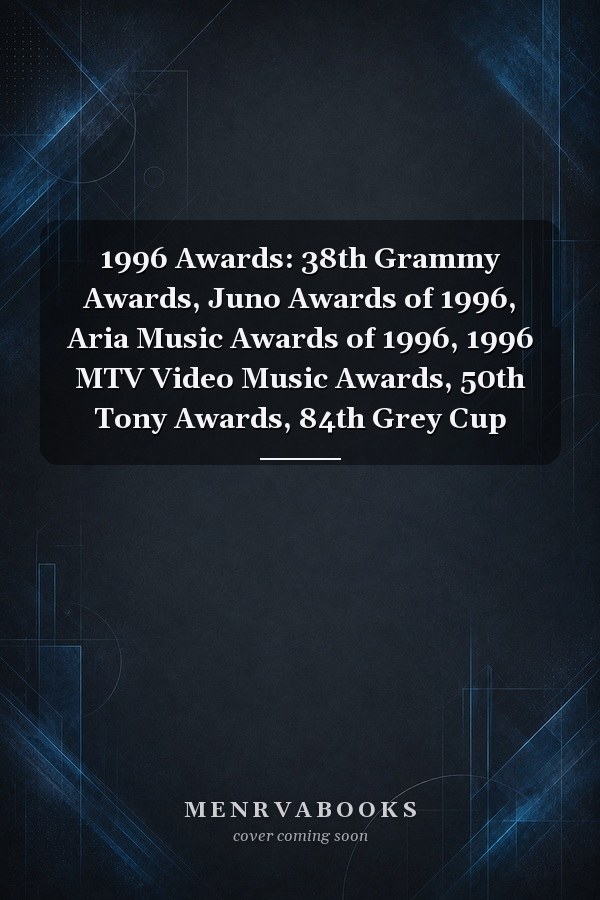 1996 Awards: 38th Grammy Awards, Juno Awards of 1996, Aria Music Awards of 1996, 1996 MTV Video Music Awards, 50th Tony Awards, 84th Grey Cup