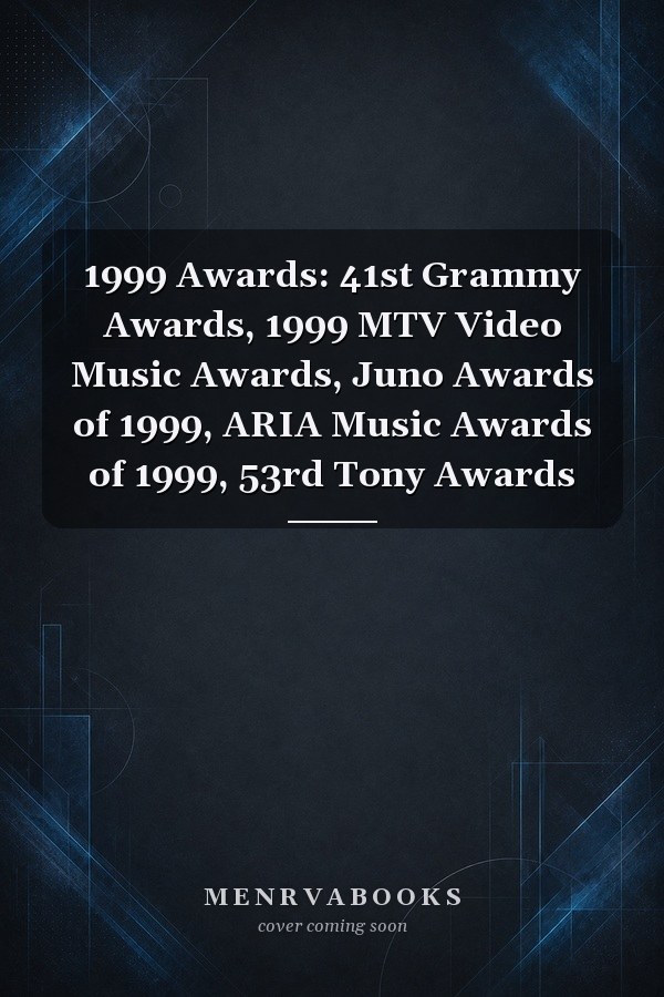 1999 Awards: 41st Grammy Awards, 1999 MTV Video Music Awards, Juno Awards of 1999, ARIA Music Awards of 1999, 53rd Tony Awards