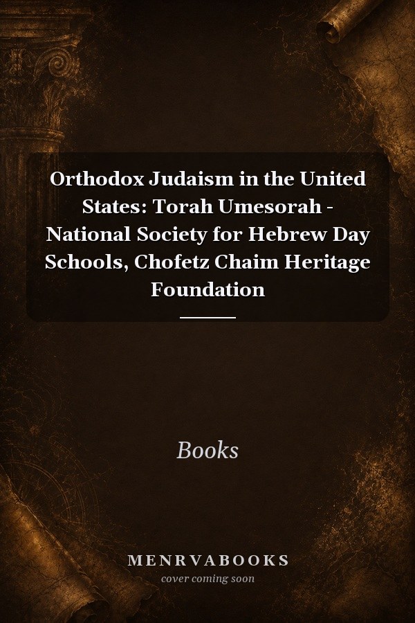 Orthodox Judaism in the United States: Torah Umesorah - National Society for Hebrew Day Schools, Chofetz Chaim Heritage Foundation
