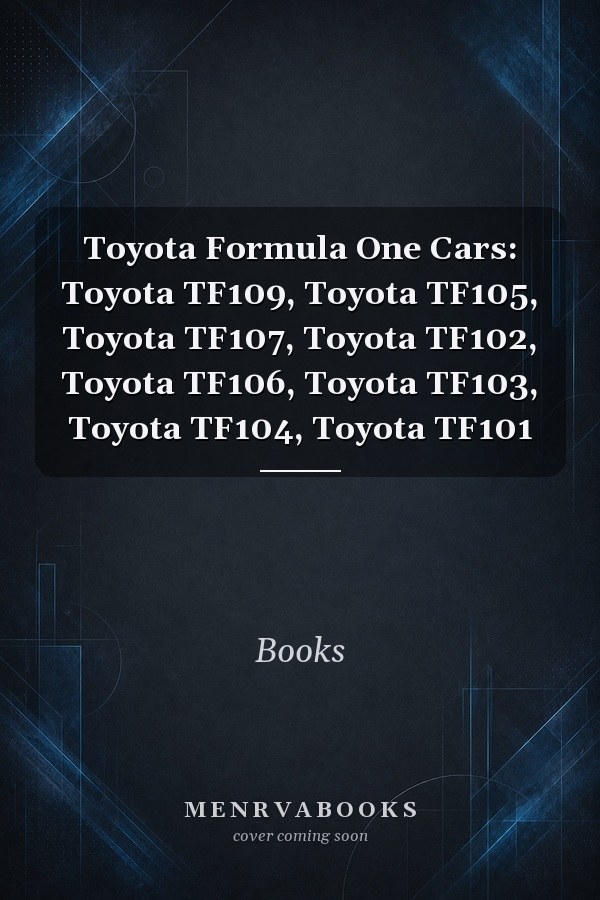 Toyota Formula One Cars: Toyota TF109, Toyota TF105, Toyota TF107, Toyota TF102, Toyota TF106, Toyota TF103, Toyota TF104, Toyota TF101