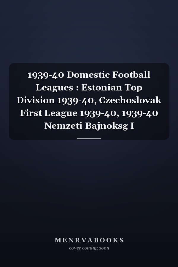 1939-40 Domestic Football Leagues : Estonian Top Division 1939-40, Czechoslovak First League 1939-40, 1939-40 Nemzeti Bajnoksg I