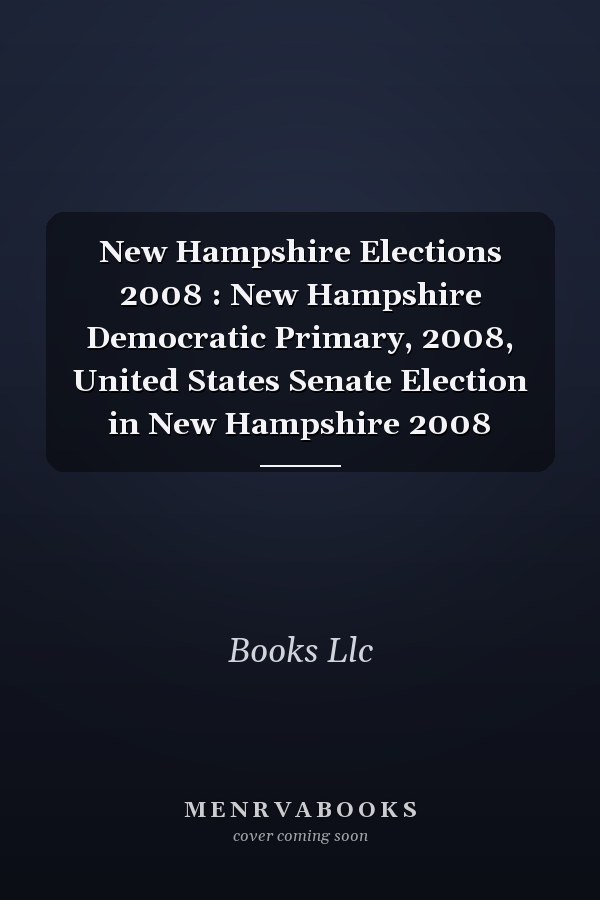 New Hampshire Elections 2008 : New Hampshire Democratic Primary, 2008, United States Senate Election in New Hampshire 2008