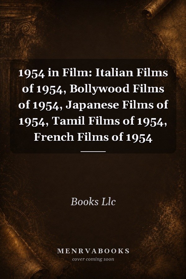 1954 in Film: Italian Films of 1954, Bollywood Films of 1954, Japanese Films of 1954, Tamil Films of 1954, French Films of 1954