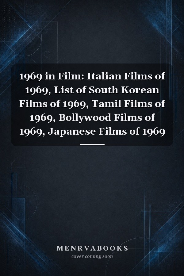 1969 in Film: Italian Films of 1969, List of South Korean Films of 1969, Tamil Films of 1969, Bollywood Films of 1969, Japanese Films of 1969