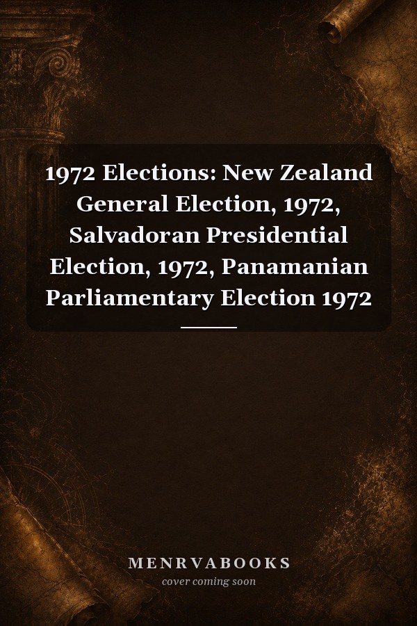 1972 Elections: New Zealand General Election, 1972, Salvadoran Presidential Election, 1972, Panamanian Parliamentary Election 1972