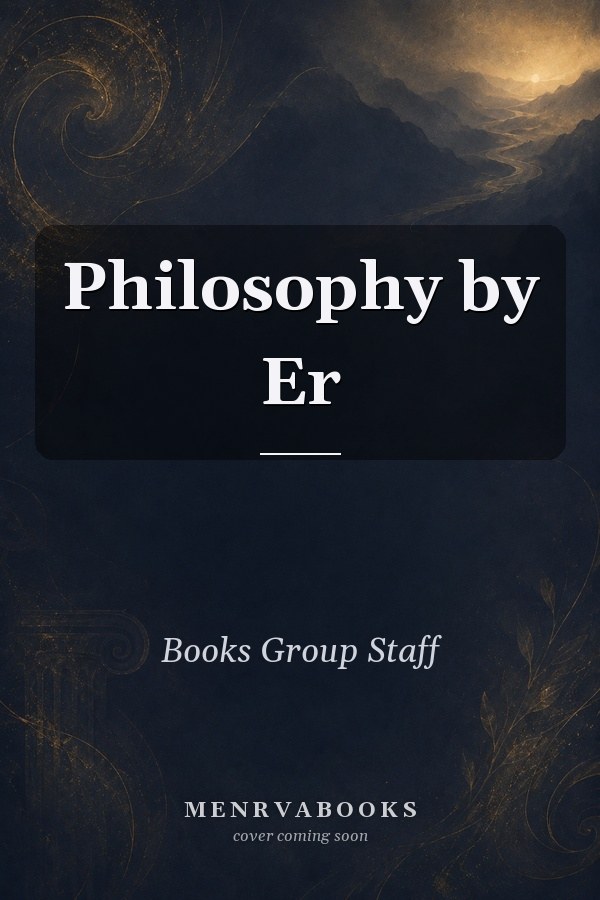 Philosophy by Er : Contemporary Philosophy, Twentieth-Century French Philosophy, 19th Century Philosophy, Modern Philosophy