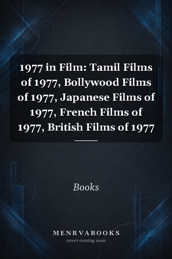 1977 in Film: Tamil Films of 1977, Bollywood Films of 1977, Japanese Films of 1977, French Films of 1977, British Films of 1977