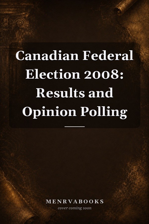 Canadian Federal Election 2008: Results and Opinion Polling