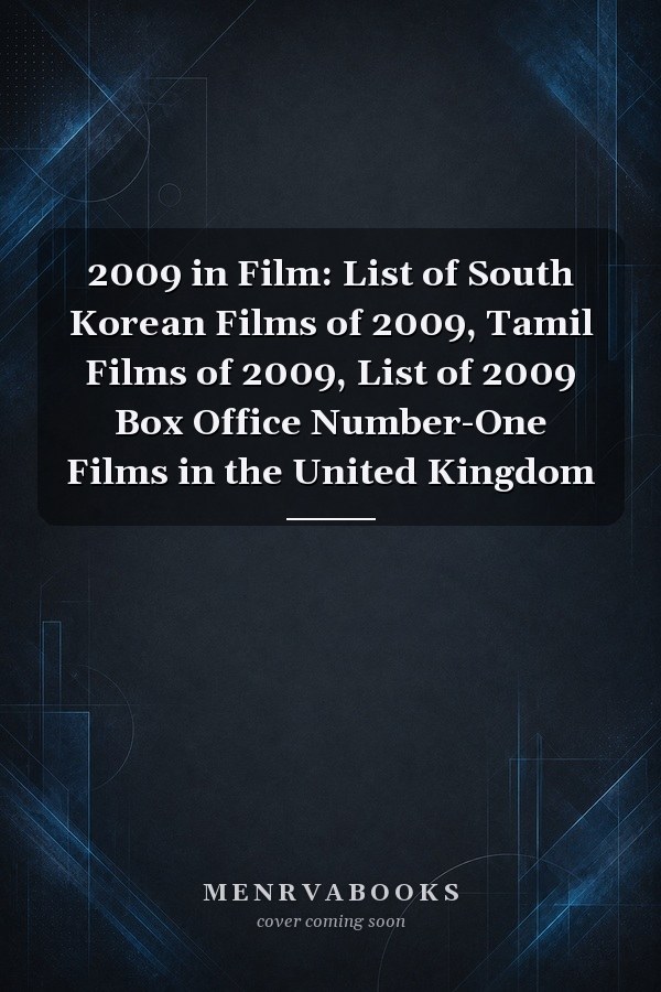 2009 in Film: List of South Korean Films of 2009, Tamil Films of 2009, List of 2009 Box Office Number-One Films in the United Kingdom
