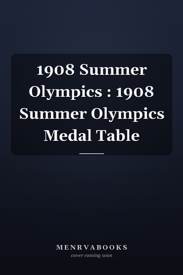 1908 Summer Olympics : 1908 Summer Olympics Medal Table