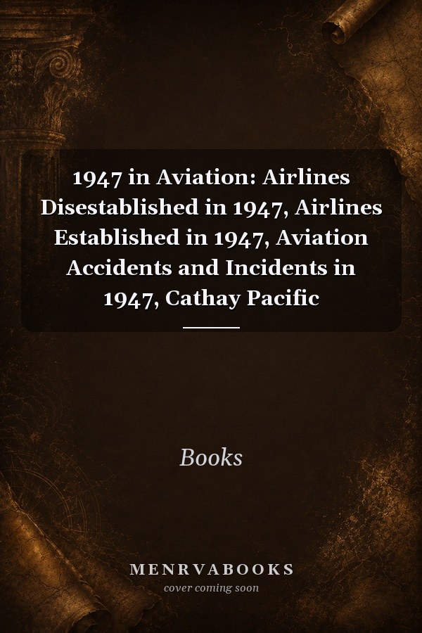 1947 in Aviation: Airlines Disestablished in 1947, Airlines Established in 1947, Aviation Accidents and Incidents in 1947, Cathay Pacific