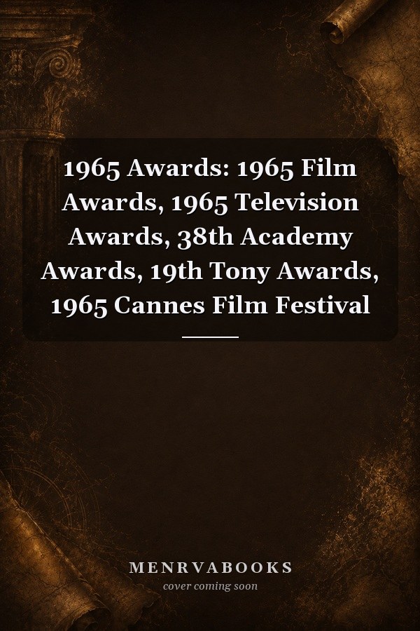 1965 Awards: 1965 Film Awards, 1965 Television Awards, 38th Academy Awards, 19th Tony Awards, 1965 Cannes Film Festival