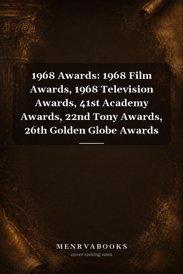 1968 Awards: 1968 Film Awards, 1968 Television Awards, 41st Academy Awards, 22nd Tony Awards, 26th Golden Globe Awards