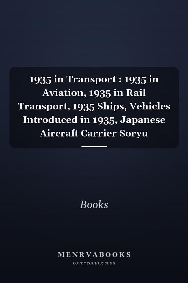 1935 in Transport: 1935 in Aviation, 1935 in Rail Transport, 1935 Ships, Vehicles Introduced in 1935, Japanese Aircraft Carrier Soryu