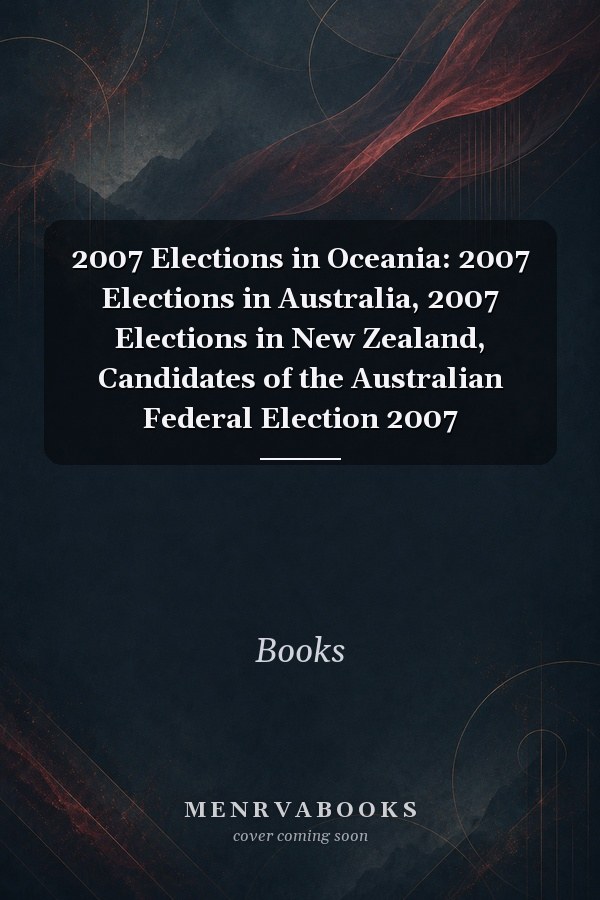 2007 Elections in Oceania: 2007 Elections in Australia, 2007 Elections in New Zealand, Candidates of the Australian Federal Election 2007