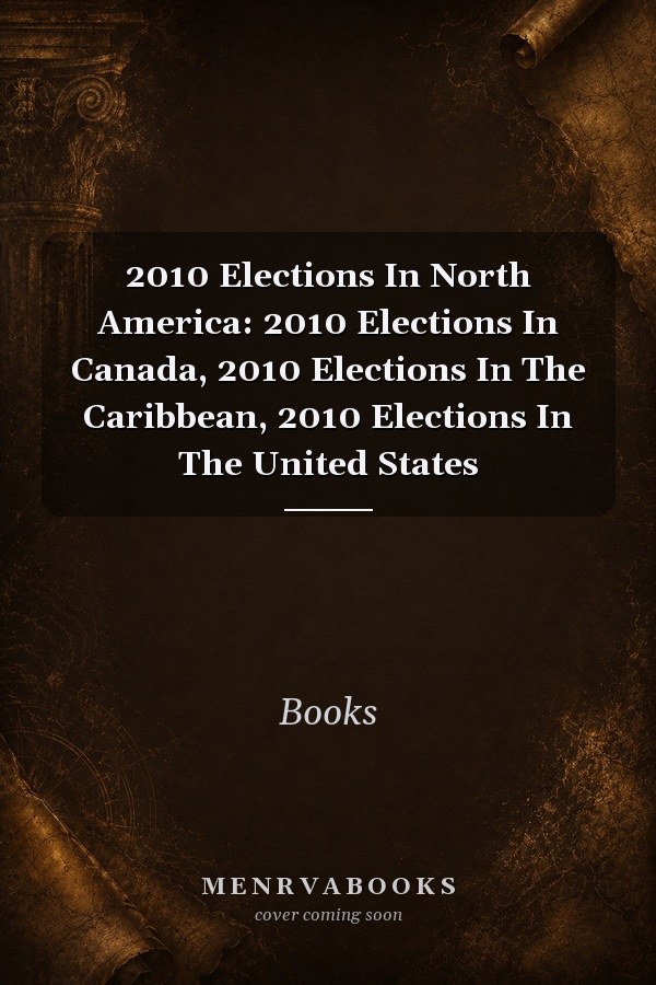 2010 Elections In North America: 2010 Elections In Canada, 2010 Elections In The Caribbean, 2010 Elections In The United States