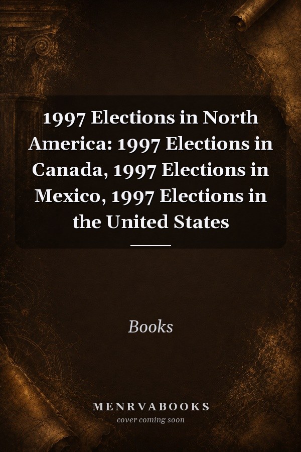 1997 Elections in North America: 1997 Elections in Canada, 1997 Elections in Mexico, 1997 Elections in the United States
