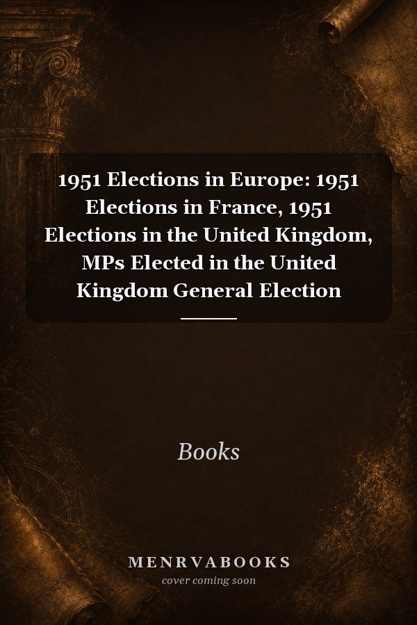 1951 Elections in Europe: 1951 Elections in France, 1951 Elections in the United Kingdom, MPs Elected in the United Kingdom General Election