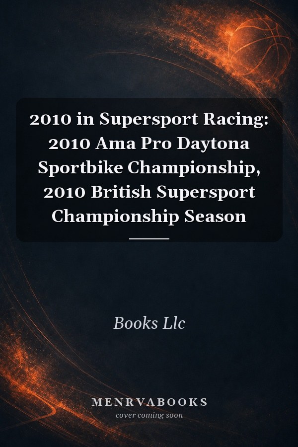 2010 in Supersport Racing: 2010 Ama Pro Daytona Sportbike Championship, 2010 British Supersport Championship Season