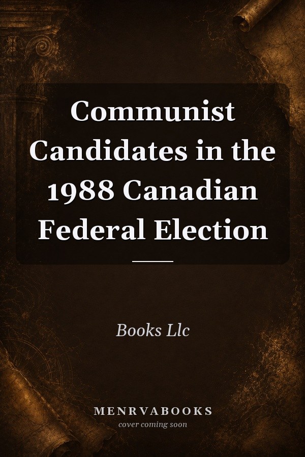 Communist Candidates in the 1988 Canadian Federal Election