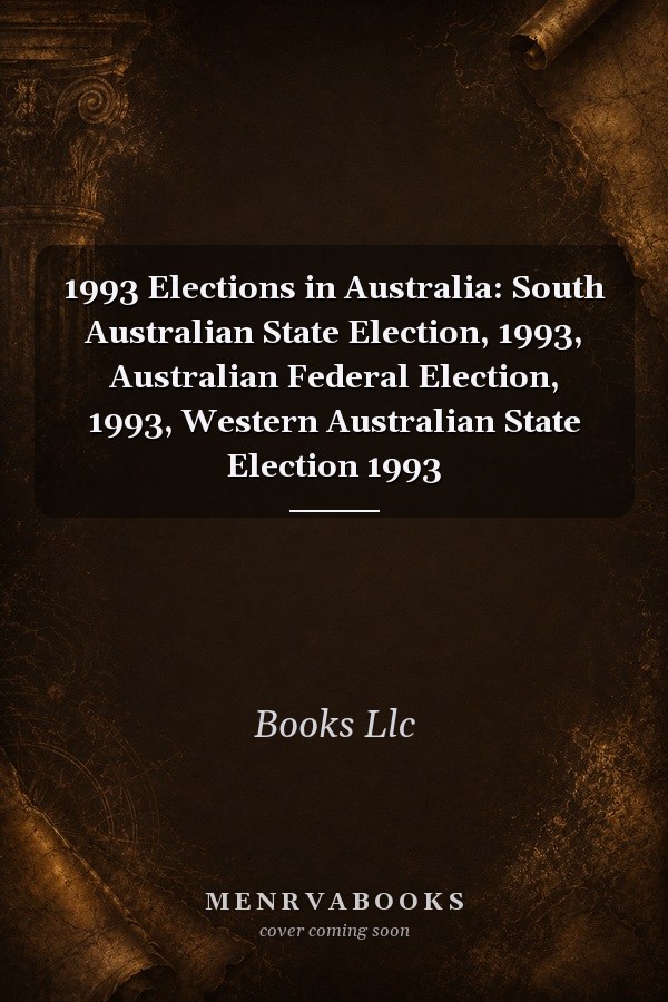 1993 Elections in Australia: South Australian State Election, 1993, Australian Federal Election, 1993, Western Australian State Election 1993