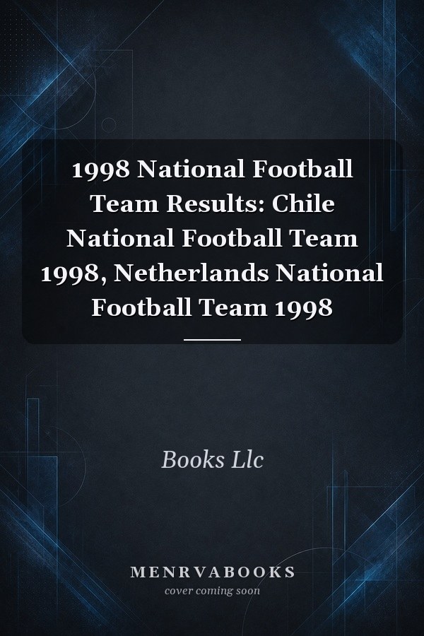 1998 National Football Team Results: Chile National Football Team 1998, Netherlands National Football Team 1998