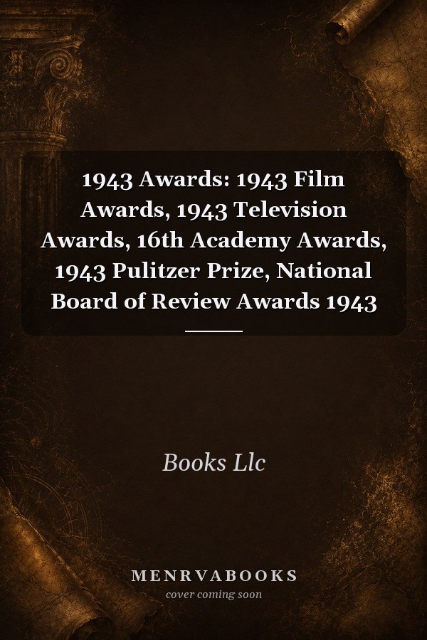 1943 Awards: 1943 Film Awards, 1943 Television Awards, 16th Academy Awards, 1943 Pulitzer Prize, National Board of Review Awards 1943