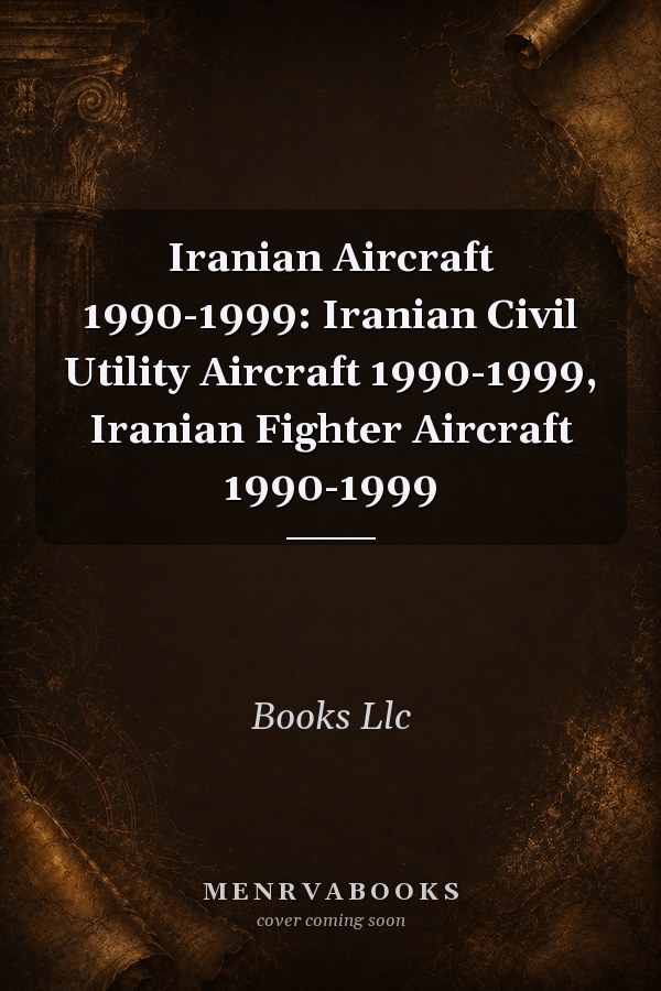 Iranian Aircraft 1990-1999: Iranian Civil Utility Aircraft 1990-1999, Iranian Fighter Aircraft 1990-1999