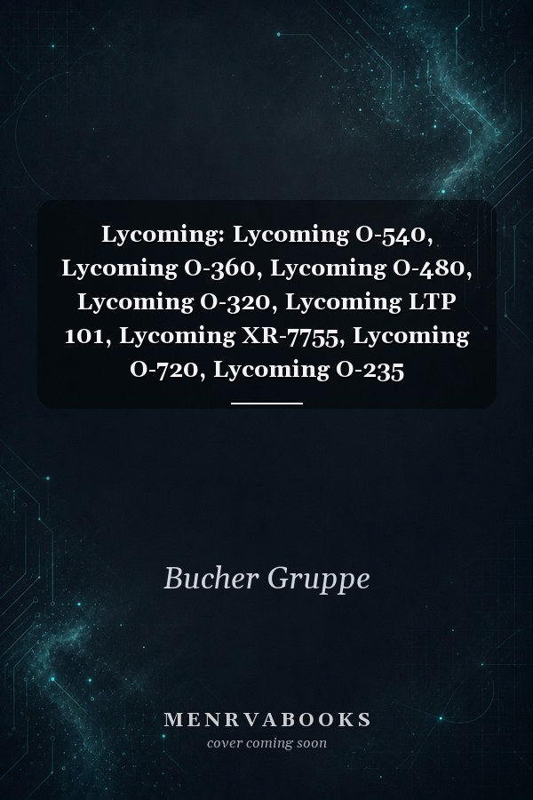 Lycoming: Lycoming O-540, Lycoming O-360, Lycoming O-480, Lycoming O-320, Lycoming LTP 101, Lycoming XR-7755, Lycoming O-720, Lycoming O-235