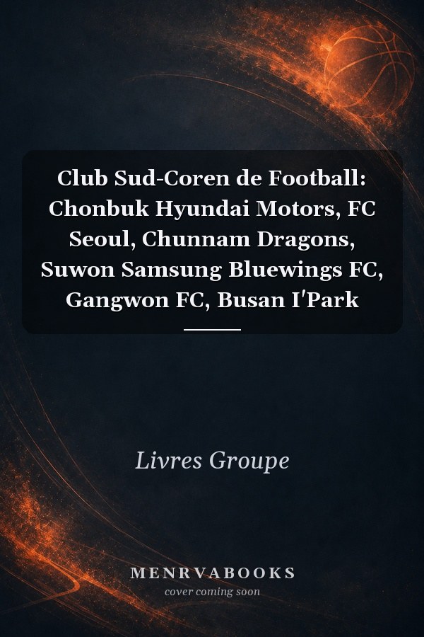 Club Sud-Coren de Football: Chonbuk Hyundai Motors, FC Seoul, Chunnam Dragons, Suwon Samsung Bluewings FC, Gangwon FC, Busan I'Park