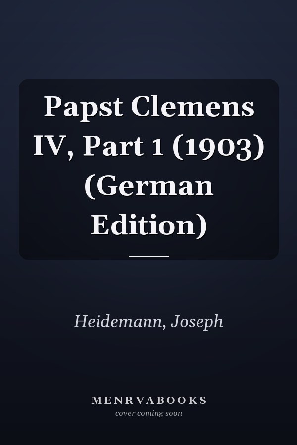 Papst Clemens IV, Part 1 (1903) (German Edition)