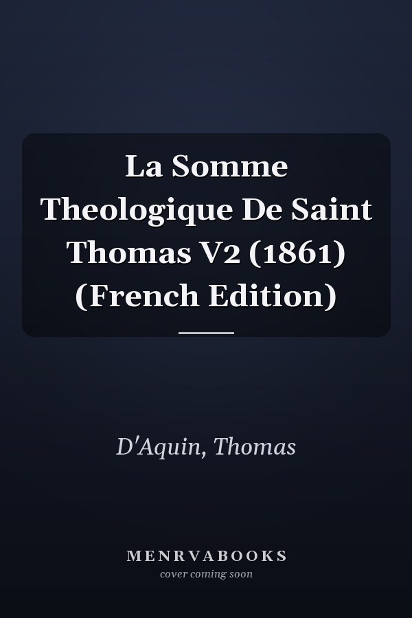 La Somme Theologique De Saint Thomas V2 (1861) (French Edition)