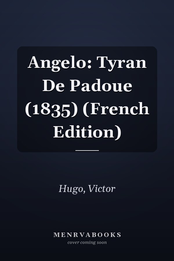 Angelo: Tyran De Padoue (1835) (French Edition)