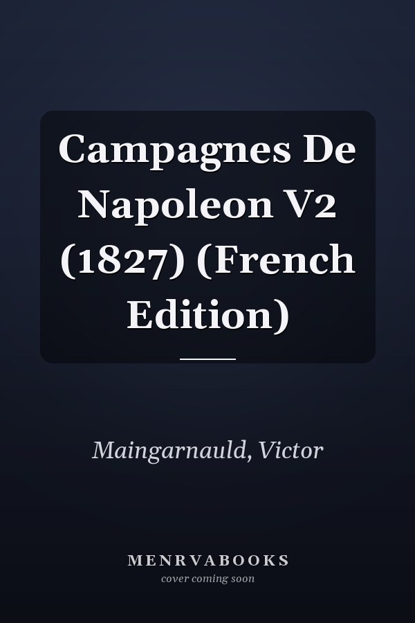 Campagnes De Napoleon V2 (1827) (French Edition)
