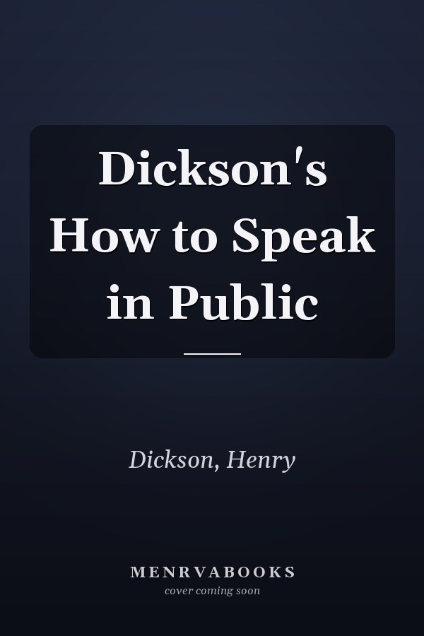 Dickson's How to Speak in Public