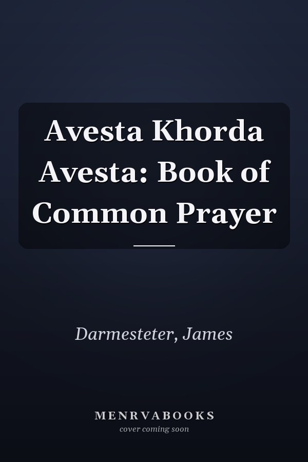 Avesta Khorda Avesta: Book of Common Prayer