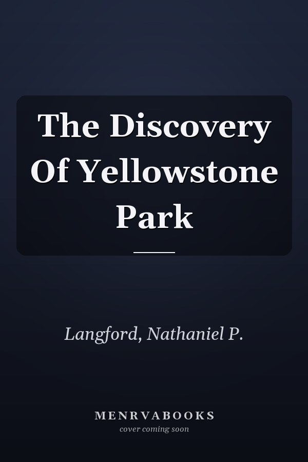 The Discovery Of Yellowstone Park