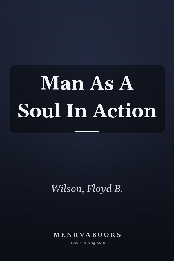 Man As A Soul In Action