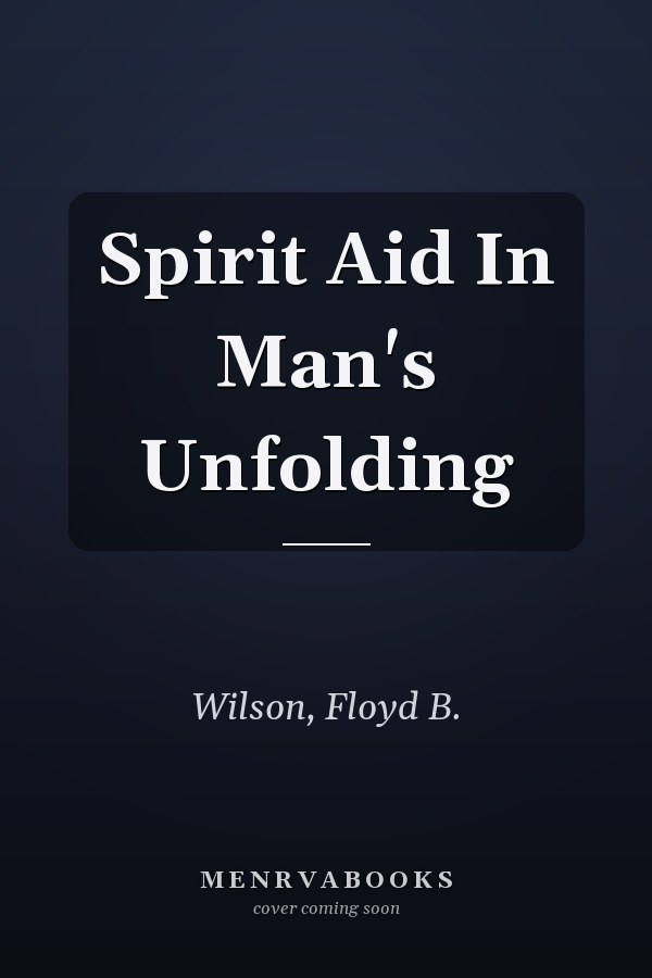 Spirit Aid In Man's Unfolding