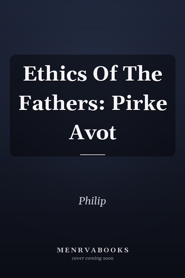 Ethics Of The Fathers: Pirke Avot