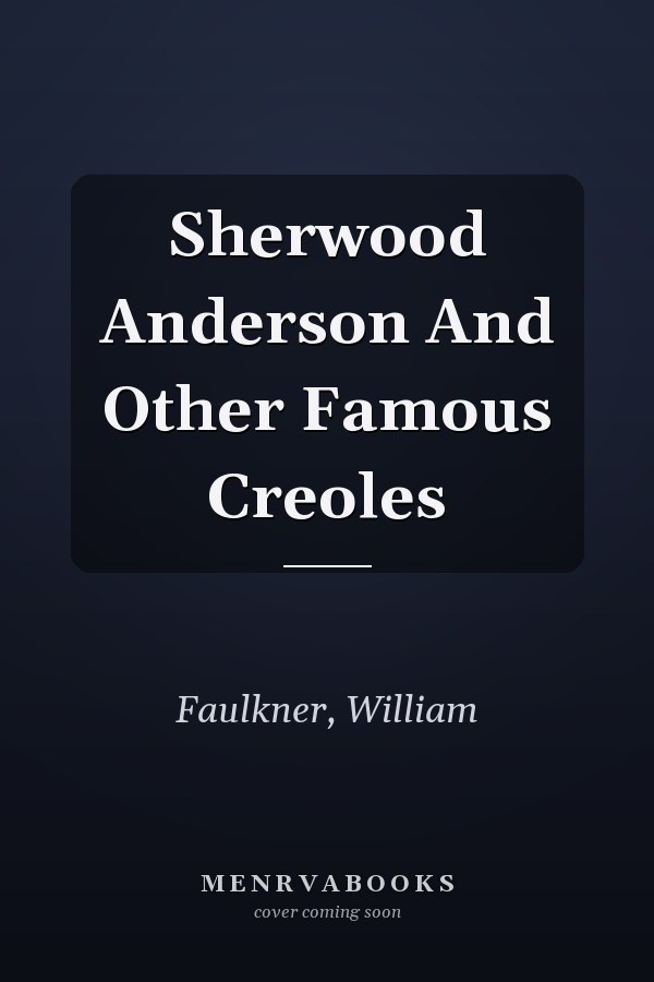 Sherwood Anderson And Other Famous Creoles
