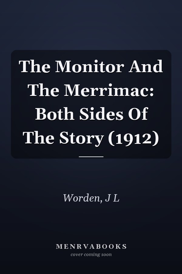 The Monitor And The Merrimac: Both Sides Of The Story (1912)