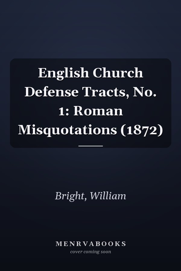 English Church Defense Tracts, No. 1: Roman Misquotations (1872)