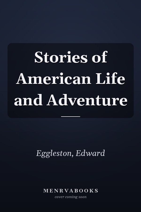 Stories of American Life and Adventure