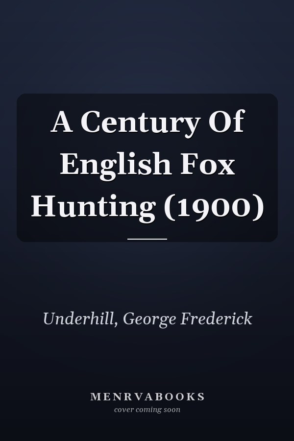 A Century Of English Fox Hunting (1900)